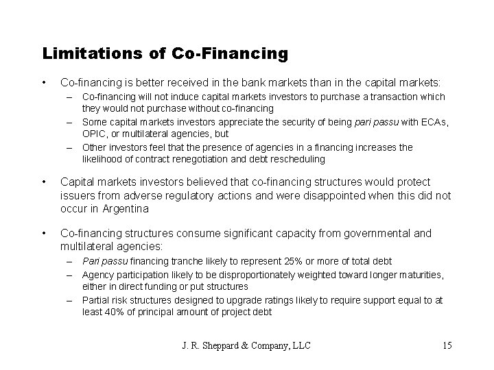 Limitations of Co-Financing • Co-financing is better received in the bank markets than in