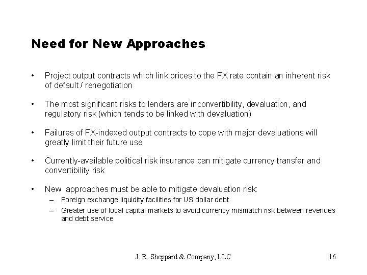 Need for New Approaches • Project output contracts which link prices to the FX