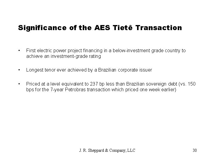 Significance of the AES Tietê Transaction • First electric power project financing in a