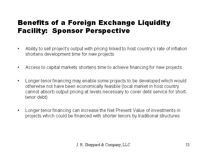 Benefits of a Foreign Exchange Liquidity Facility: Sponsor Perspective • Ability to sell project’s