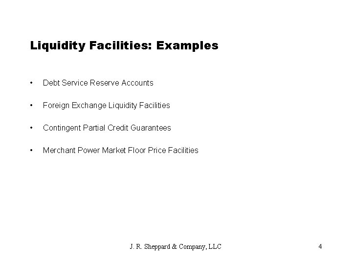 Liquidity Facilities: Examples • Debt Service Reserve Accounts • Foreign Exchange Liquidity Facilities •