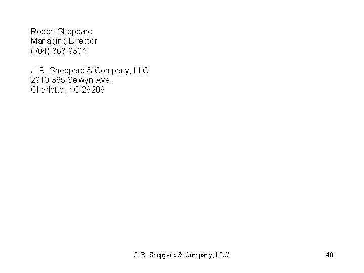 Robert Sheppard Managing Director (704) 363 -9304 J. R. Sheppard & Company, LLC 2910