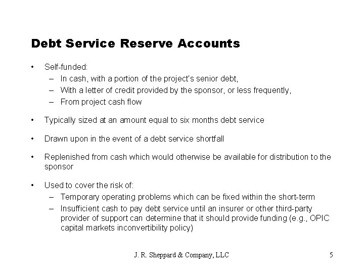 Debt Service Reserve Accounts • Self-funded: – In cash, with a portion of the