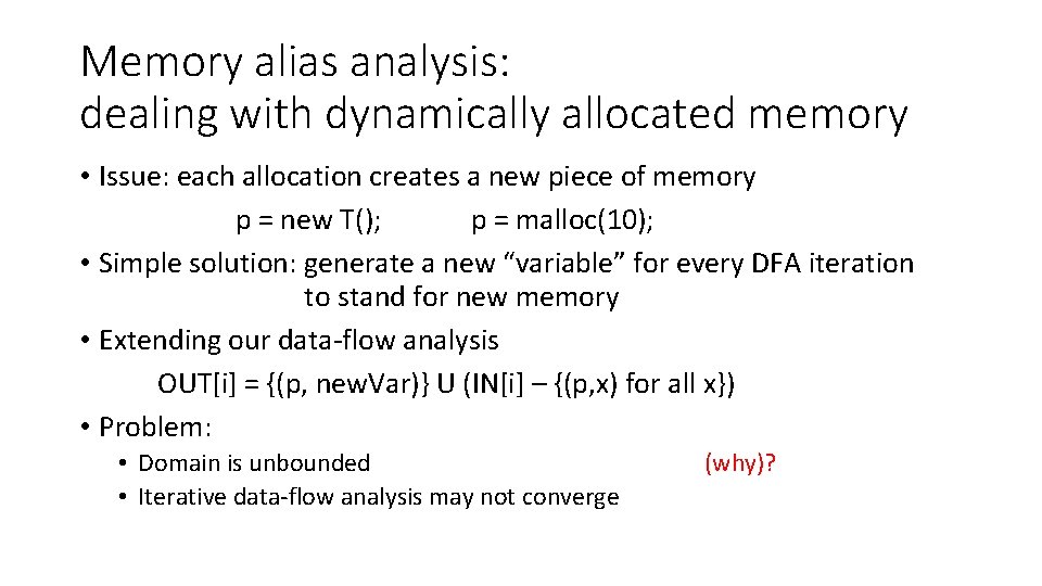 Memory alias analysis: dealing with dynamically allocated memory • Issue: each allocation creates a