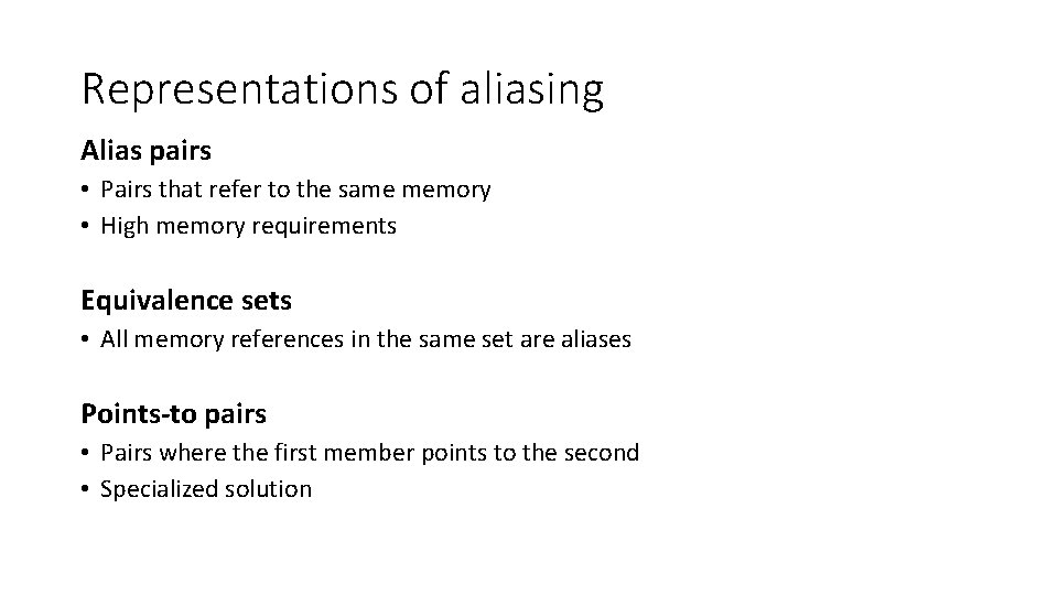 Representations of aliasing Alias pairs • Pairs that refer to the same memory •
