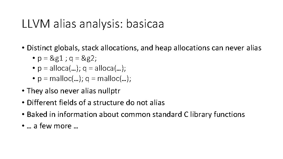 LLVM alias analysis: basicaa • Distinct globals, stack allocations, and heap allocations can never