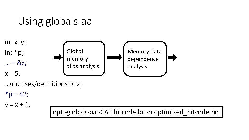Using globals-aa int x, y; Global Memory data int *p; memory dependence … =