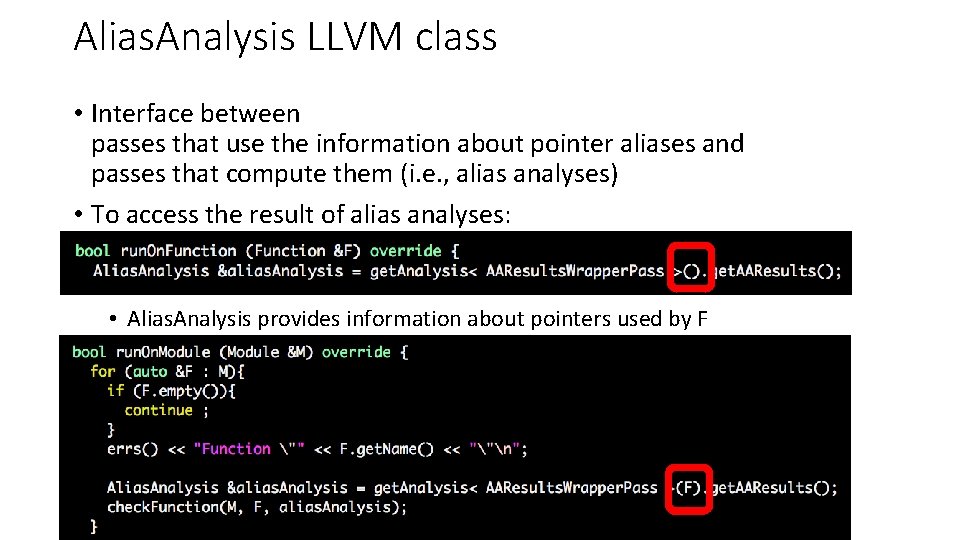 Alias. Analysis LLVM class • Interface between passes that use the information about pointer