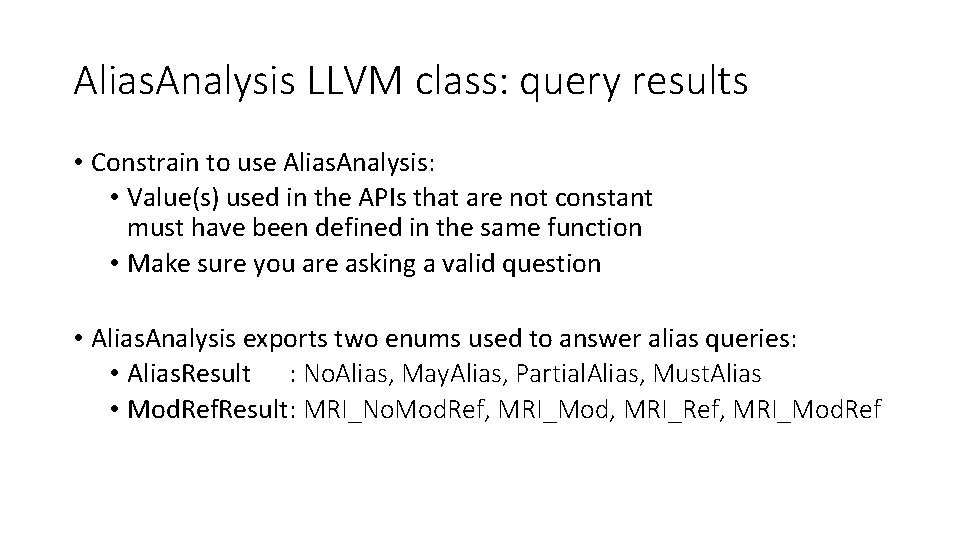 Alias. Analysis LLVM class: query results • Constrain to use Alias. Analysis: • Value(s)