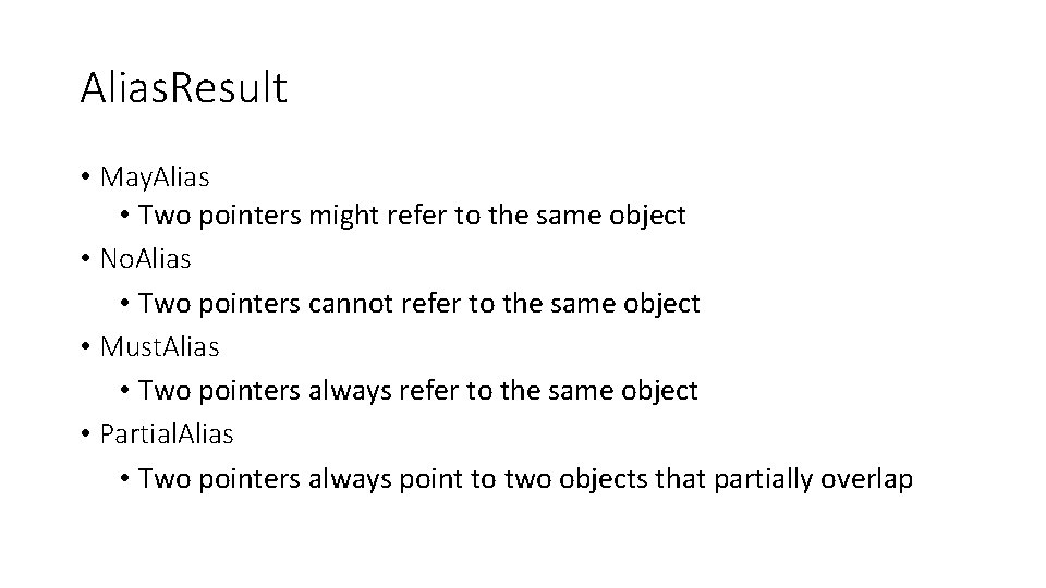 Alias. Result • May. Alias • Two pointers might refer to the same object