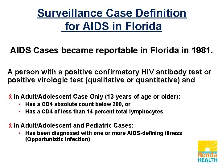 Surveillance Case Definition for AIDS in Florida AIDS Cases became reportable in Florida in