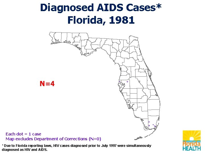Diagnosed AIDS Cases* Florida, 1981 N=4 Each dot = 1 case Map excludes Department