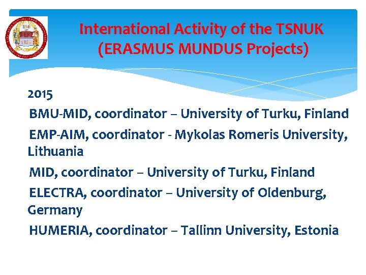 International Activity of the TSNUK (ERASMUS MUNDUS Projects) 2015 BMU-MID, coordinator – University of