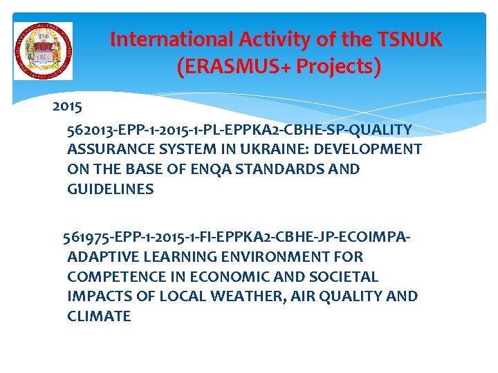 International Activity of the TSNUK (ERASMUS+ Projects) 2015 562013 -EPP-1 -2015 -1 -PL-EPPKA 2