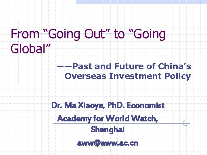 From “Going Out” to “Going Global” ——Past and Future of China’s Overseas Investment Policy