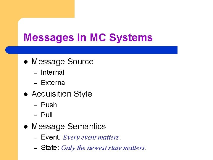 Messages in MC Systems l Message Source – – l Acquisition Style – –