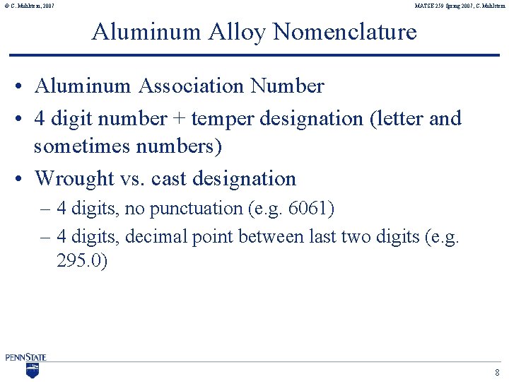 © C. Muhlstein, 2007 MATSE 259 Spring 2007, C. Muhlstein Aluminum Alloy Nomenclature •