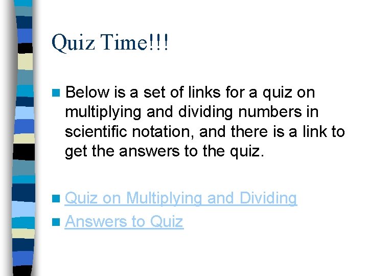 Quiz Time!!! n Below is a set of links for a quiz on multiplying