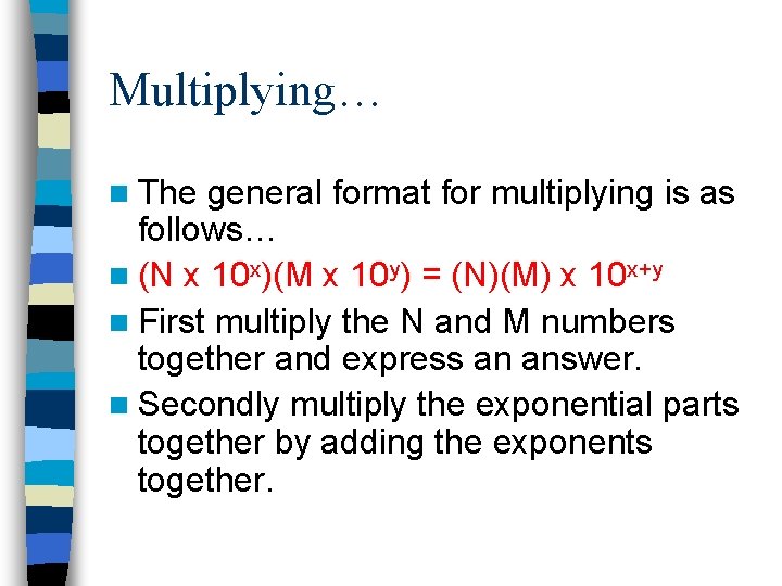 Multiplying… n The general format for multiplying is as follows… n (N x 10