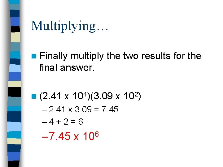 Multiplying… n Finally multiply the two results for the final answer. n (2. 41