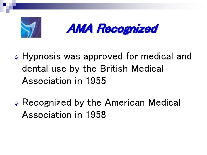 AMA Recognized [ [ Hypnosis was approved for medical and dental use by the AMA Recognized [ [ Hypnosis was approved for medical and dental use by the
