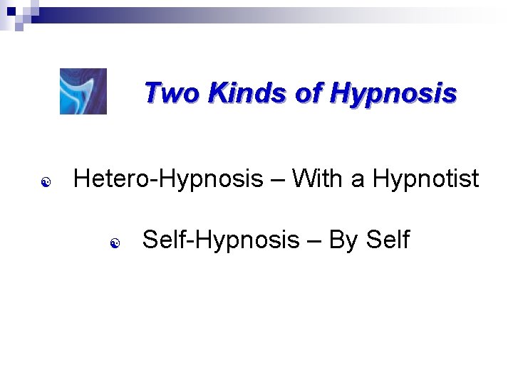 Two Kinds of Hypnosis [ Hetero-Hypnosis – With a Hypnotist [ Self-Hypnosis – By Two Kinds of Hypnosis [ Hetero-Hypnosis – With a Hypnotist [ Self-Hypnosis – By
