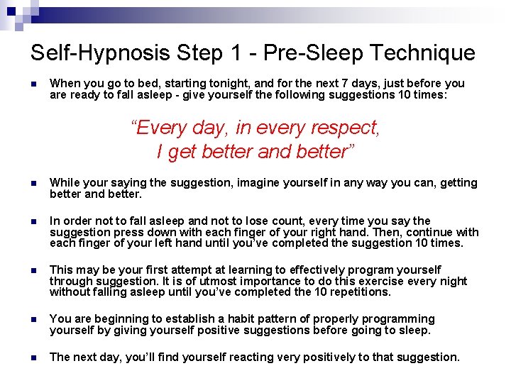 Self-Hypnosis Step 1 - Pre-Sleep Technique n When you go to bed, starting tonight, Self-Hypnosis Step 1 - Pre-Sleep Technique n When you go to bed, starting tonight,