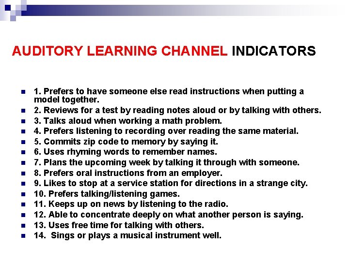 AUDITORY LEARNING CHANNEL INDICATORS n n n n 1. Prefers to have someone else AUDITORY LEARNING CHANNEL INDICATORS n n n n 1. Prefers to have someone else