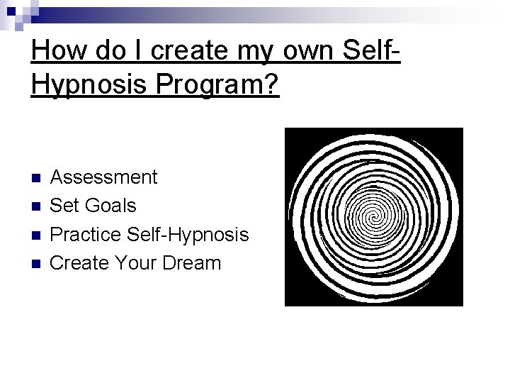 How do I create my own Self. Hypnosis Program? n n Assessment Set Goals How do I create my own Self. Hypnosis Program? n n Assessment Set Goals