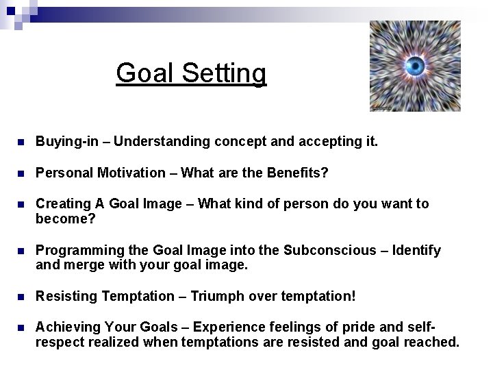 Goal Setting n Buying-in – Understanding concept and accepting it. n Personal Motivation – Goal Setting n Buying-in – Understanding concept and accepting it. n Personal Motivation –