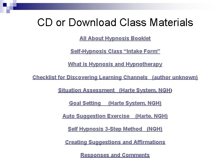 CD or Download Class Materials All About Hypnosis Booklet Self-Hypnosis Class “Intake Form” What CD or Download Class Materials All About Hypnosis Booklet Self-Hypnosis Class “Intake Form” What