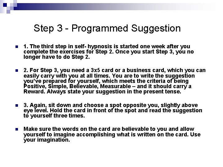 Step 3 - Programmed Suggestion n 1. The third step in self- hypnosis is Step 3 - Programmed Suggestion n 1. The third step in self- hypnosis is