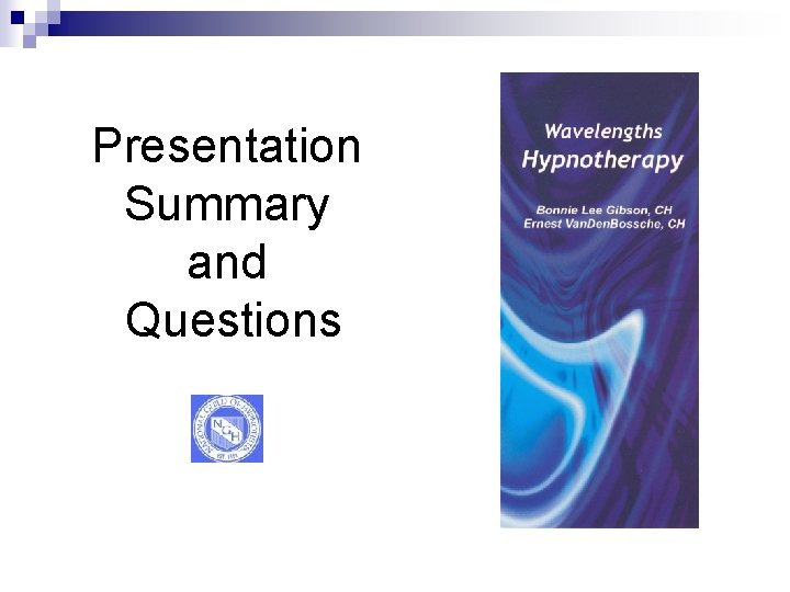 Presentation Summary and Questions Presentation Summary and Questions