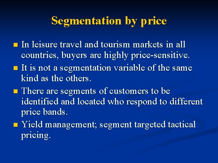 Segmentation by price In leisure travel and tourism markets in all countries, buyers are