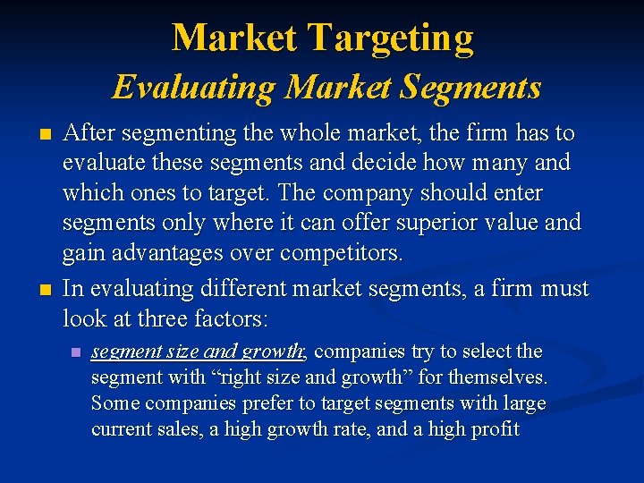 Market Targeting Evaluating Market Segments n n After segmenting the whole market, the firm