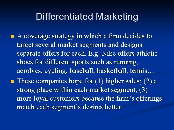 Differentiated Marketing n n A coverage strategy in which a firm decides to target