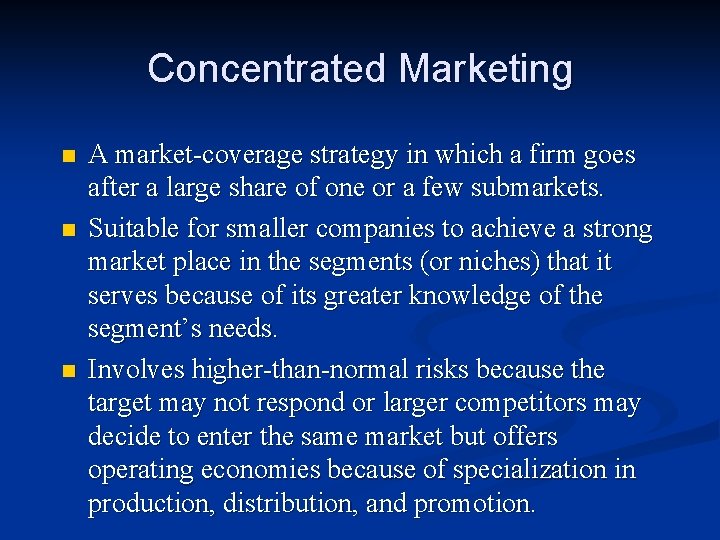 Concentrated Marketing n n n A market-coverage strategy in which a firm goes after