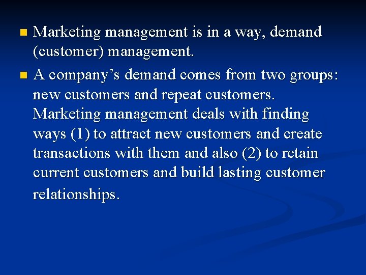 Marketing management is in a way, demand (customer) management. n A company’s demand comes