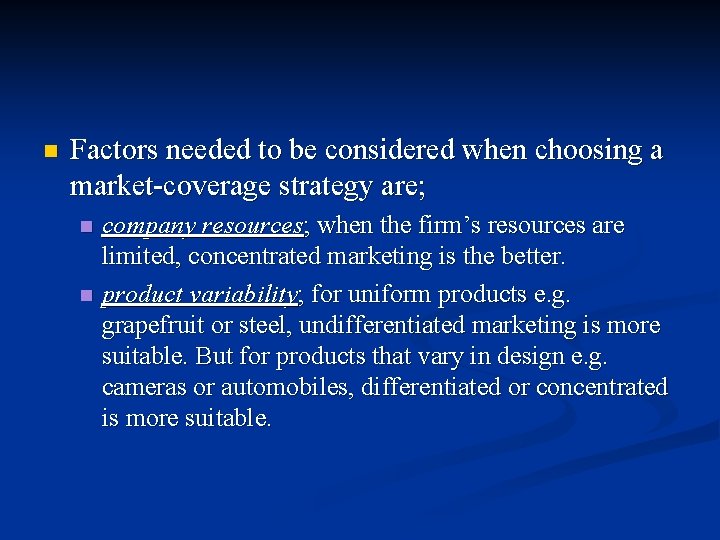 n Factors needed to be considered when choosing a market-coverage strategy are; n n