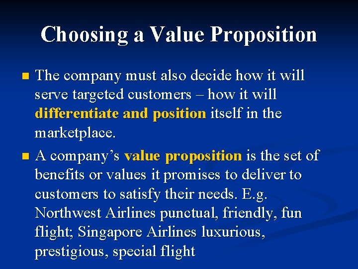 Choosing a Value Proposition The company must also decide how it will serve targeted