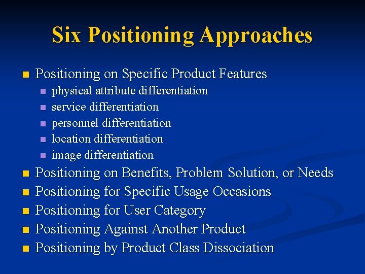 Six Positioning Approaches n Positioning on Specific Product Features n n n n n