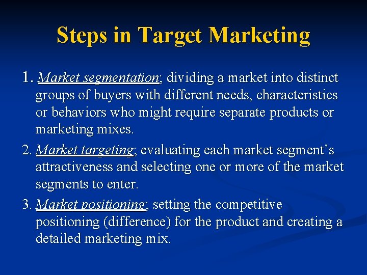 Steps in Target Marketing 1. Market segmentation; dividing a market into distinct groups of