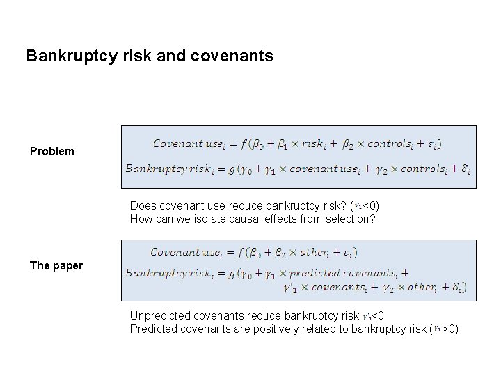 Bankruptcy risk and covenants Problem Does covenant use reduce bankruptcy risk? ( <0) How