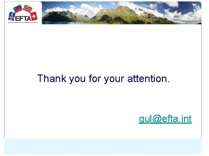 Thank you for your attention. gul@efta. int 