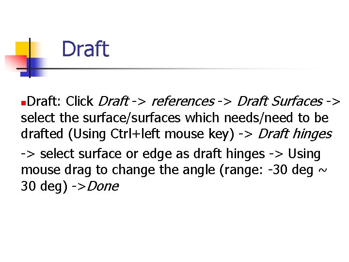 Draft: Click Draft -> references -> Draft Surfaces -> select the surface/surfaces which needs/need