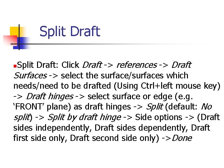 Split Draft: Click Draft -> references -> Draft Surfaces -> select the surface/surfaces which