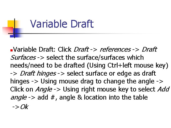 Variable Draft: Click Draft -> references -> Draft Surfaces -> select the surface/surfaces which