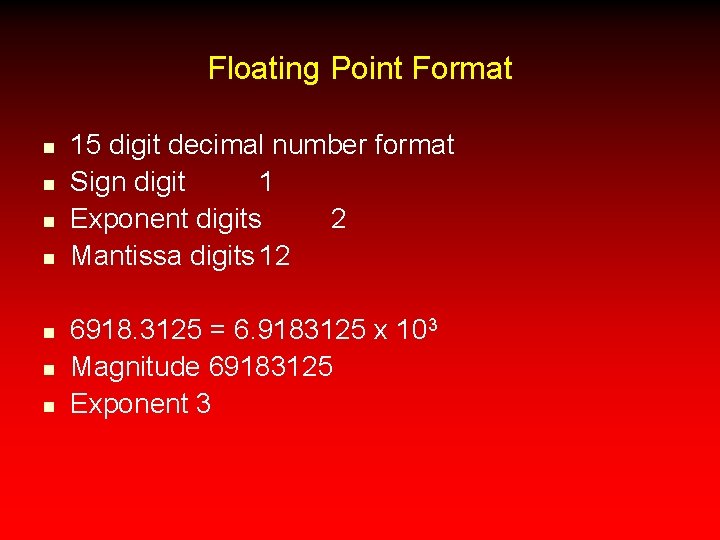 Floating Point Format n n n n 15 digit decimal number format Sign digit