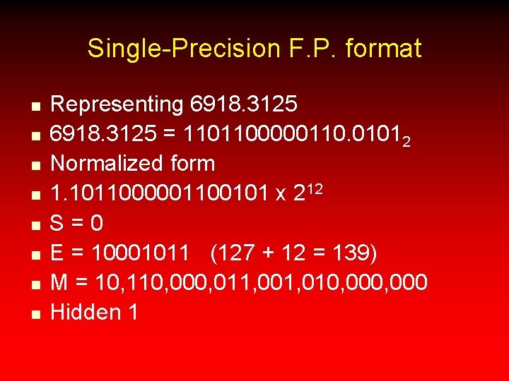 Single-Precision F. P. format n n n n Representing 6918. 3125 = 1101100000110. 01012
