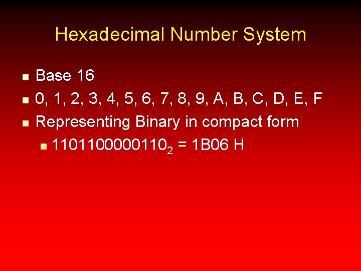 Hexadecimal Number System n n n Base 16 0, 1, 2, 3, 4, 5,